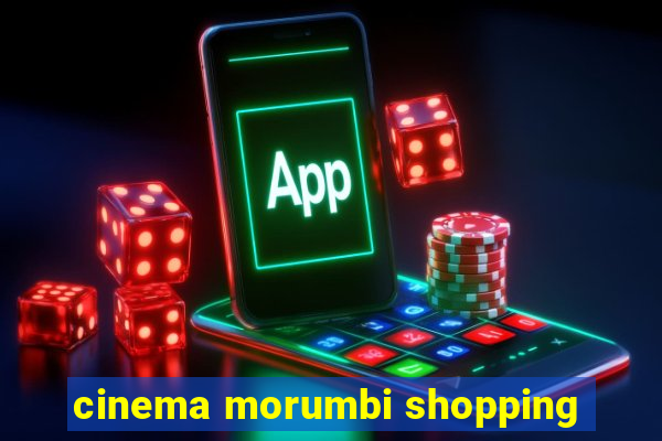 cinema morumbi shopping